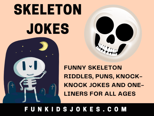 Skeleton Jokes - 96 Clean Skeleton Jokes for Kids, Teachers & Parents
