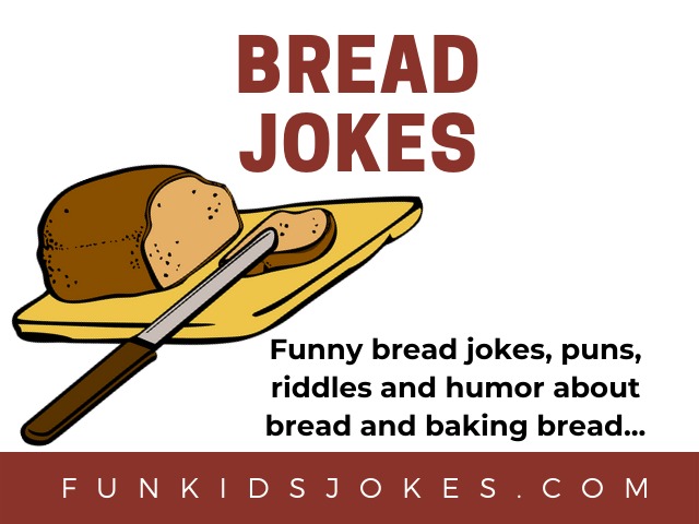 Bread Jokes - Clean Bread Jokes, Puns & Riddles