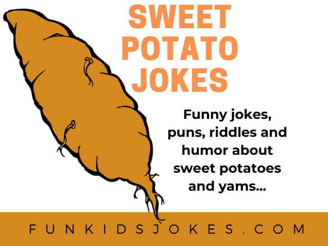 Sweet Potato Jokes - Clean Sweet Potato Puns & Yam Riddles