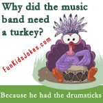 Why did the music band need a turkey? Joke