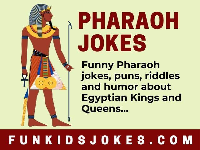 Pharaoh jokes - Egyptian King & Queen Jokes