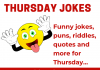 Thursday Jokes, Riddles, Puns and Quotes