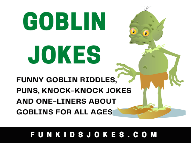 48+ Goblin Jokes - Clean Goblin Jokes for Kids, Parents & Teachers