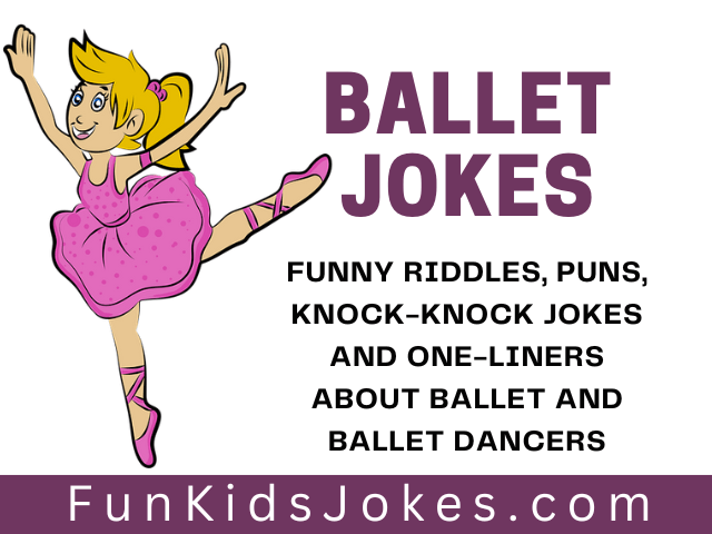 Ballet Jokes - Clean Ballet Jokes & Riddles for Kids & Adults