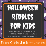 Funny Halloween Riddles for Kids, Parents & Teachers Halloween Riddles for Kids